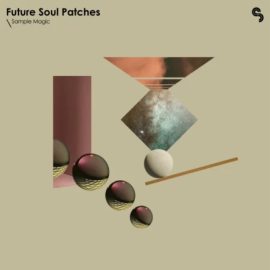 Sample Magic Future Soul Patches [MiDi, Synth Presets] (Premium)