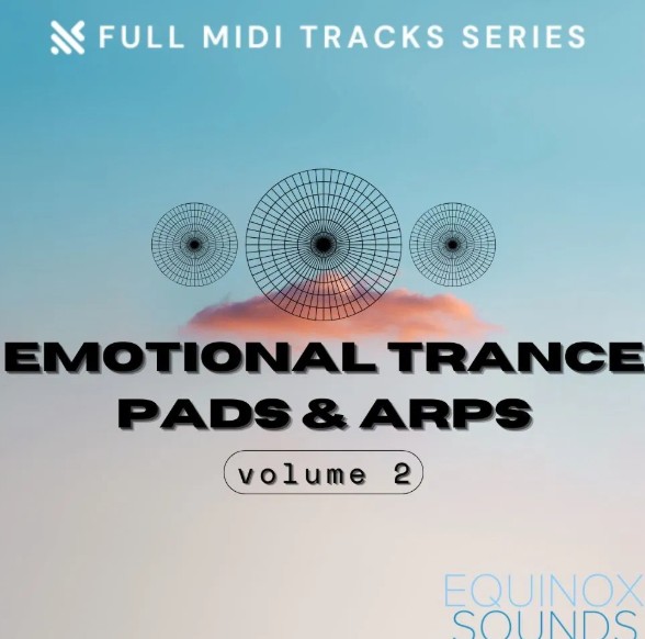 Equinox Sounds Full MIDI Tracks Series: Emotional Trance Pads & Arps Vol 2