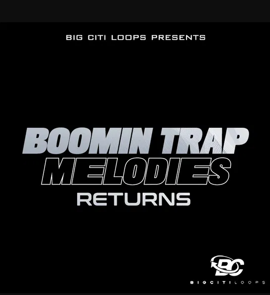 Big Citi Loops Boomin Trap Melodies Returns