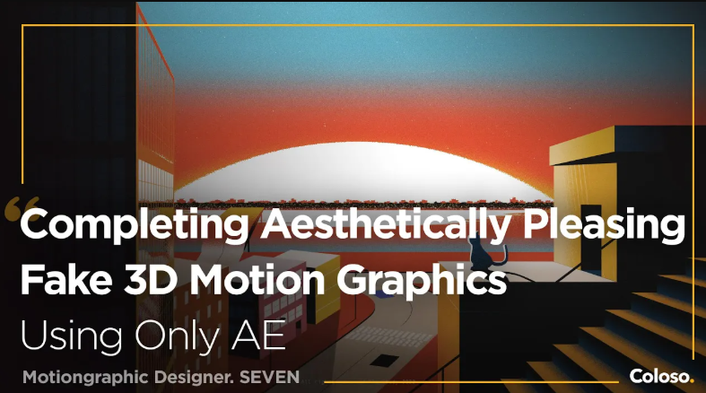 Coloso – The Secret of Stylish Motion Graphics: Mastering Fake 3D Animation