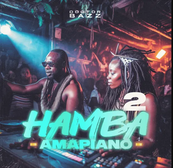 Doctor Bazz Hamba Amapiano Vol 2