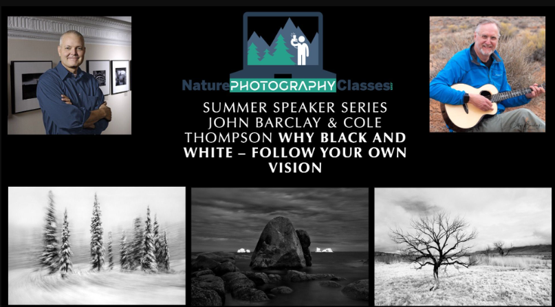 Naturephotographyclasses – John Barclay & Cole Thompson – Why B&W – Follow Your Vision