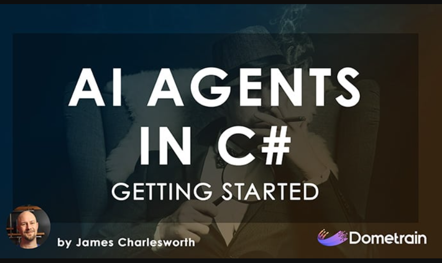 Dometrain – Getting Started: AI Agents in C#
