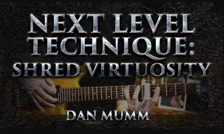 Dan Mumm Next Level Technique : Shred Virtuosity