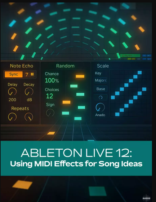 Groove3 Ableton Live 12 Using MIDI Effects for Song Ideas