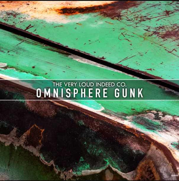 The Very Loud Indeed Co. Omnisphere Gunk for Spectrasonics Omnisphere 2