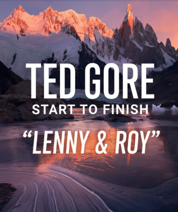 Ted Gore – Start to Finish: “Lenny & Roy”